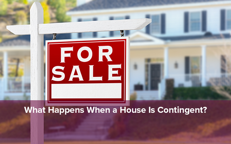 What Happens When a House Is Contingent?
